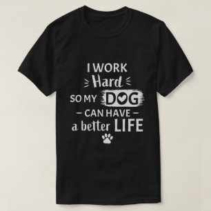 Jag Jobbar Hårt För Min Hund Roligt Hundägare Pres T Shirt