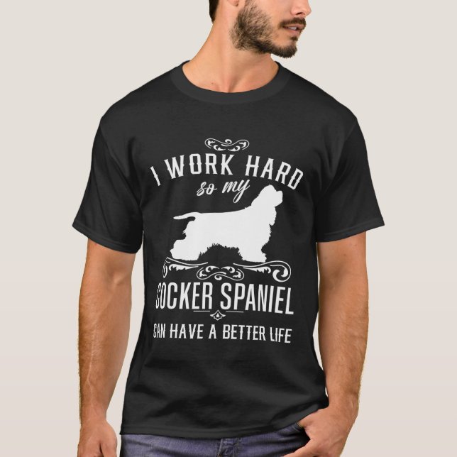 Jag jobbar hårt Rolig hund Idea Funny Cocker Spans T Shirt (Framsida)