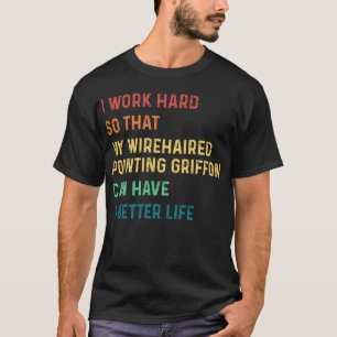 Jag jobbar hårt så att jag kan peka på griffon t shirt