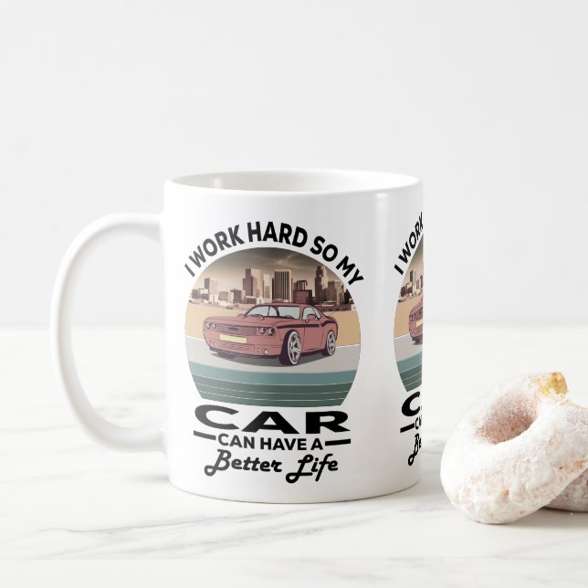 Jag jobbar hårt så att min bil kan få ett bättre l kaffemugg (Med munk)