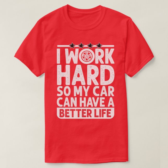 Jag jobbar hårt så att min bil kan ha ett bättre l t shirt (Design framsida)