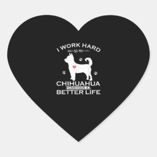 Jag jobbar hårt så att min Chihuahua-Hund kan f Hjärtformat Klistermärke