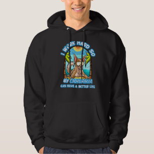 Jag jobbar hårt så att min Chihuahua kan få ett bä Hoodie