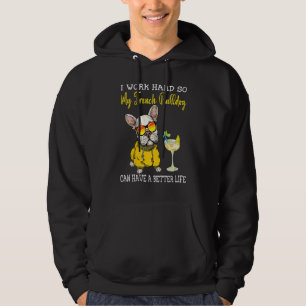 Jag jobbar hårt så att min Fransk Bulldog kan få b Hoodie