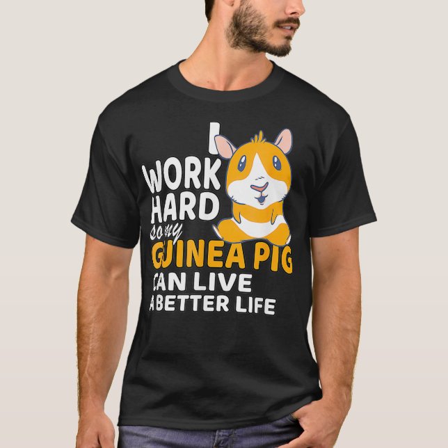Jag jobbar hårt så att min Guinea Gris kan leva et T Shirt (Framsida)