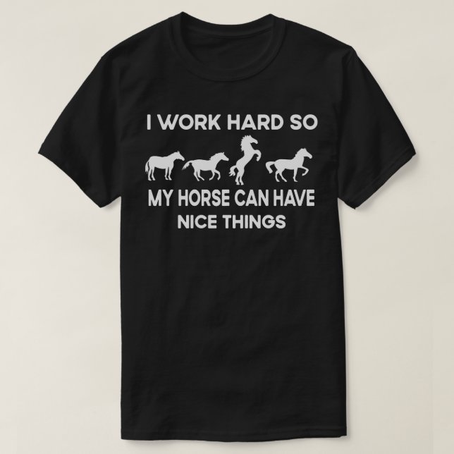 Jag jobbar hårt så att min häst kan ha Nicefördrag T Shirt (Design framsida)
