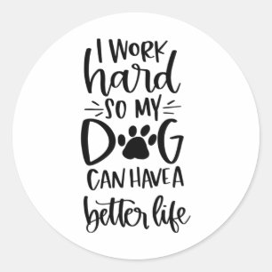 Jag jobbar hårt så att min hund kan få ett bät runt klistermärke