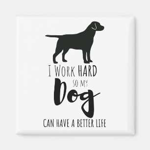 Jag jobbar hårt så att min Hund kan få ett bättre Magnet