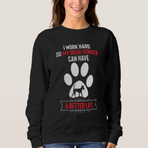 Jag jobbar hårt så att min irländska Terrier kan f T Shirt
