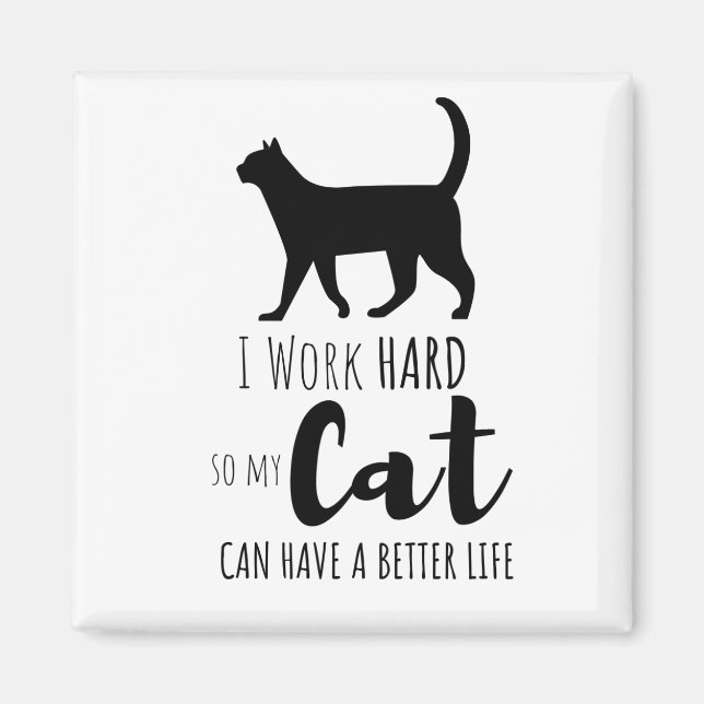 Jag jobbar hårt så att min katt kan få ett bättre  magnet (Framsidan)