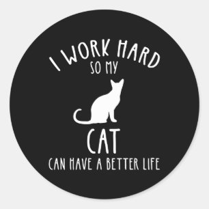 Jag jobbar hårt så att min katt kan få ett bättre runt klistermärke