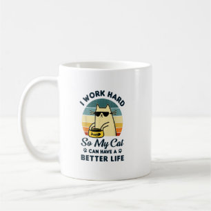 Jag jobbar hårt så att min katt kan ha bättre liv kaffemugg
