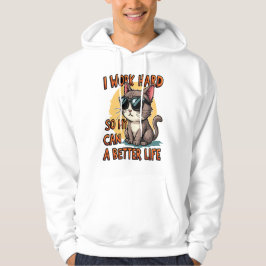 Jag jobbar hårt så att min katt kan leva bättre hoodie