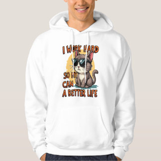 Jag jobbar hårt så att min katt kan leva bättre hoodie
