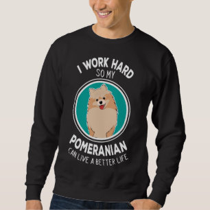 Jag jobbar hårt så att min Pomeraniska vackra Hund Lång Ärmad Tröja