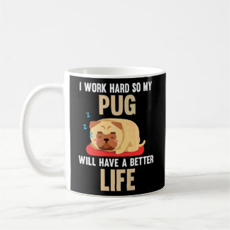 Jag jobbar hårt så att min pug får ett bättre liv kaffemugg