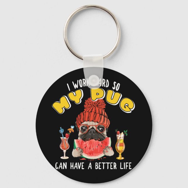 Jag jobbar hårt så att min pug kan få ett bättre l nyckelring (Framsida)