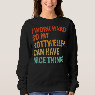 Jag jobbar hårt så att min Rottweiler kan ha Nice T Shirt