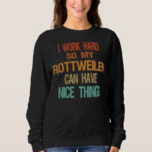 Jag jobbar hårt så att min Rottweiler kan ha Nice T Shirt