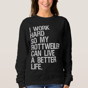 Jag jobbar hårt så att min Rottweiler kan leva en T Shirt