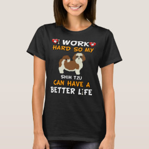 Jag jobbar hårt så att min Shih Tzu kan få ett bät T Shirt