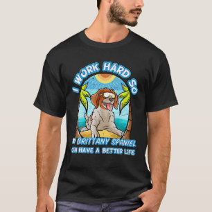 Jag jobbar hårt så att min spanska Bretagne kan få T Shirt