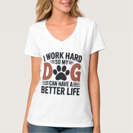 Jag jobbar hårt så att mina Hund lever bättre - kv T Shirt