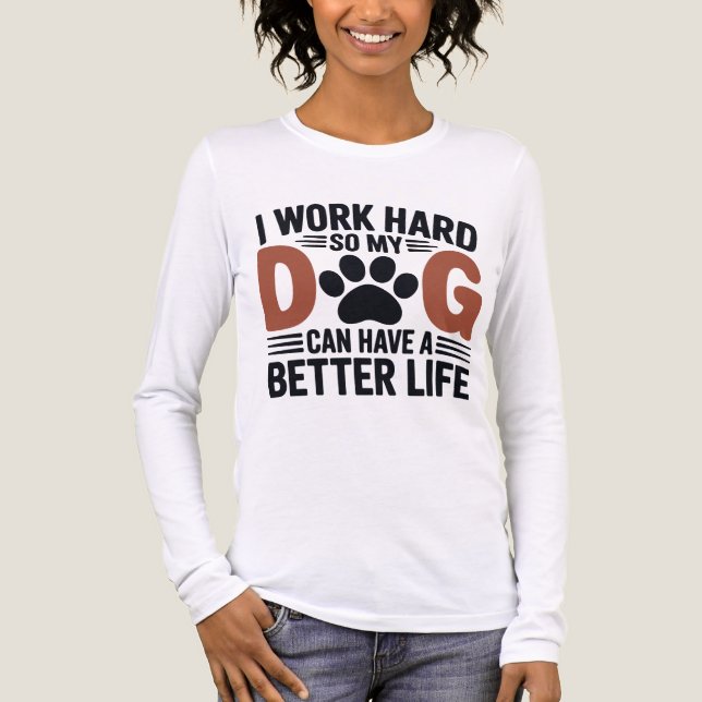 Jag jobbar hårt så att mina Hund lever bättre - kv T Shirt (Framsida)