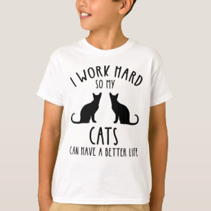 Jag jobbar hårt så att mina katter kan få ett bätt t shirt