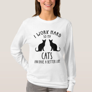 Jag jobbar hårt så att mina katter kan få ett bätt t shirt