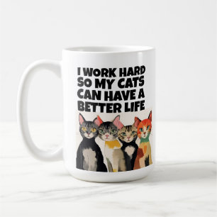 JAG JOBBAR HÅRT SÅ ATT MINA KATTER KAN HA ETT BÄTT KAFFEMUGG