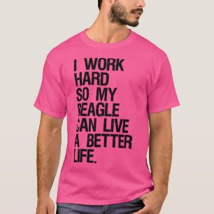 Jag jobbar hårt så att mitt beteende kan leva ett t shirt