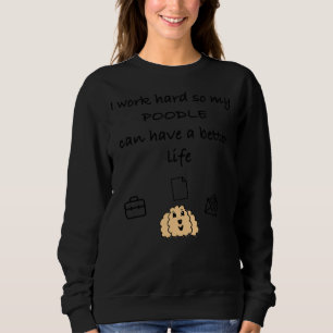 Jag jobbar hårt så att pudel kan få ett bättre liv t shirt