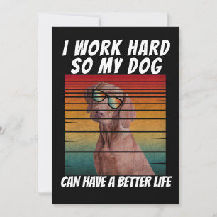 jag jobbar hårt så min hund kan få ett bättre liv inbjudningar
