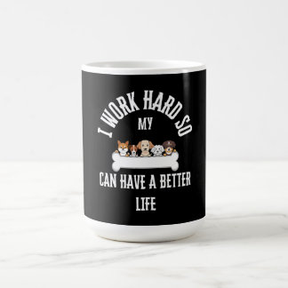Jag Jobbar Hårt Så Min Hund Kan Ha Ett Bättre Liv, Kaffemugg