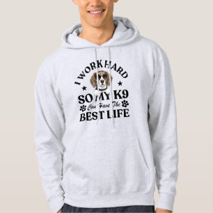 Jag Jobbar Hårt Så Min K9 Kan Ha Det Bästa Livet H Hoodie