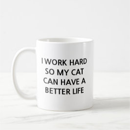 Jag Jobbar Hårt Så Min Katt Kan Ha Ett Bättre Liv Kaffemugg