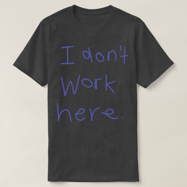 Jag jobbar inte här 2 t shirt (Design framsida)