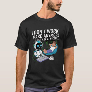 Jag jobbar inte hårt längre.. t shirt