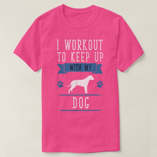 Jag jobbar på Behålla med min Hund Fitness  T Shirt (Design framsida)