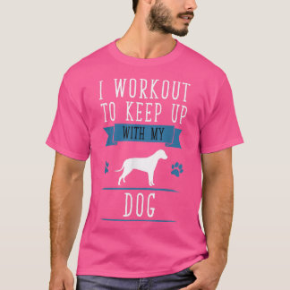 Jag jobbar på Behålla med min Hund Fitness  T Shirt