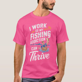 Jag jobbar så att min fisketillhörighet kan köra: t shirt