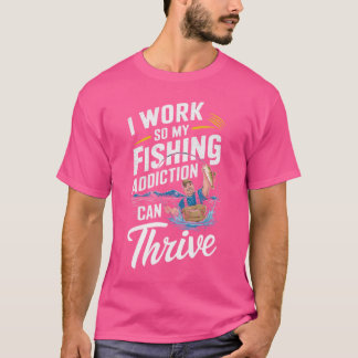 Jag jobbar så att min fisketillhörighet kan köra: t shirt