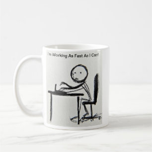 Jag jobbar så fort jag kan! kaffemugg