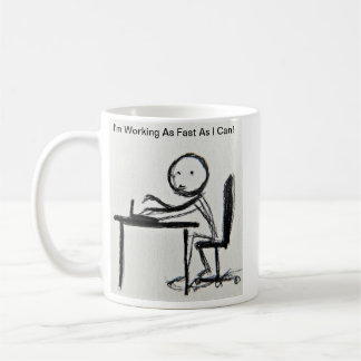 Jag jobbar så fort jag kan! kaffemugg