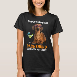 Jag jobbar så hårt att min Dachshund kan få ett bä T Shirt