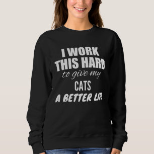 Jag Jobbar Så Hårt För Att Ge Mina Katter Ett Bätt T Shirt