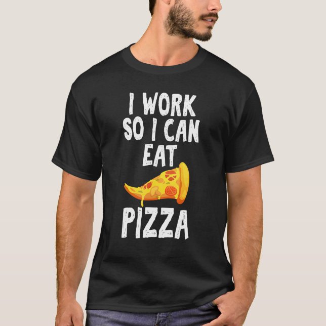 Jag jobbar så jag kan äta Pizza Superskoj som säge T Shirt (Framsida)