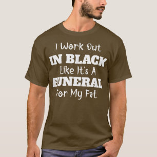 Jag jobbar svart för att min Tjock ska säga Humor T Shirt