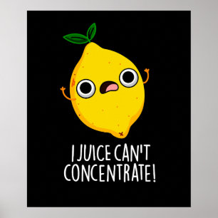 Jag Juice kan inte koncentrera Lemon Pun Mörk BG Poster